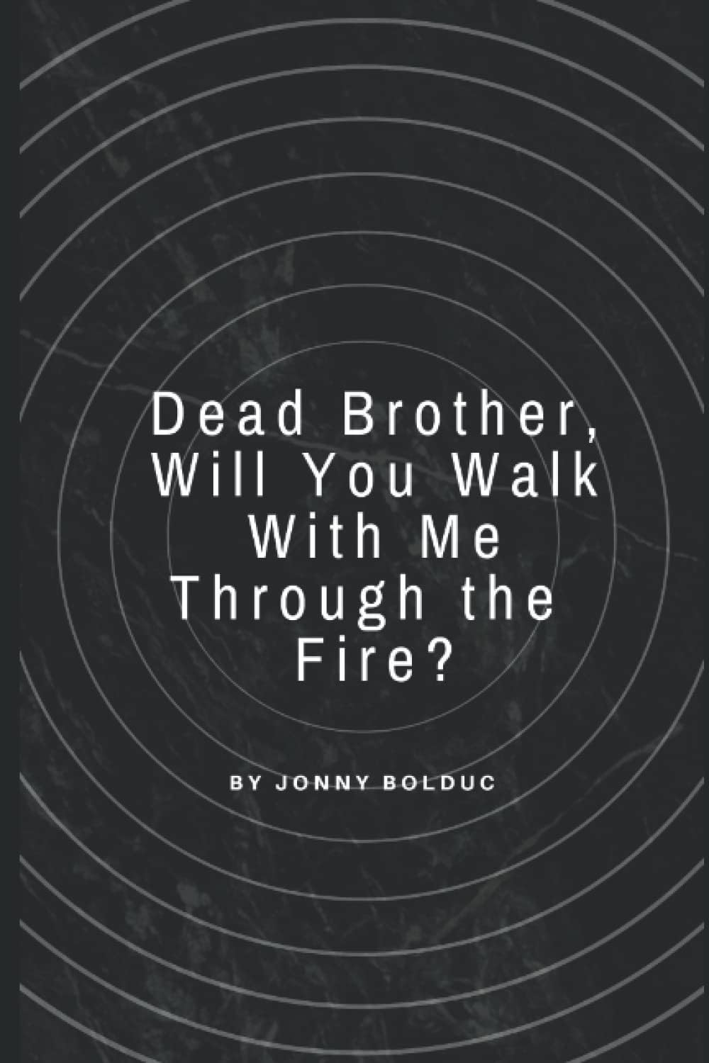 Dead Brother, Will You Walk Through the Fire?
