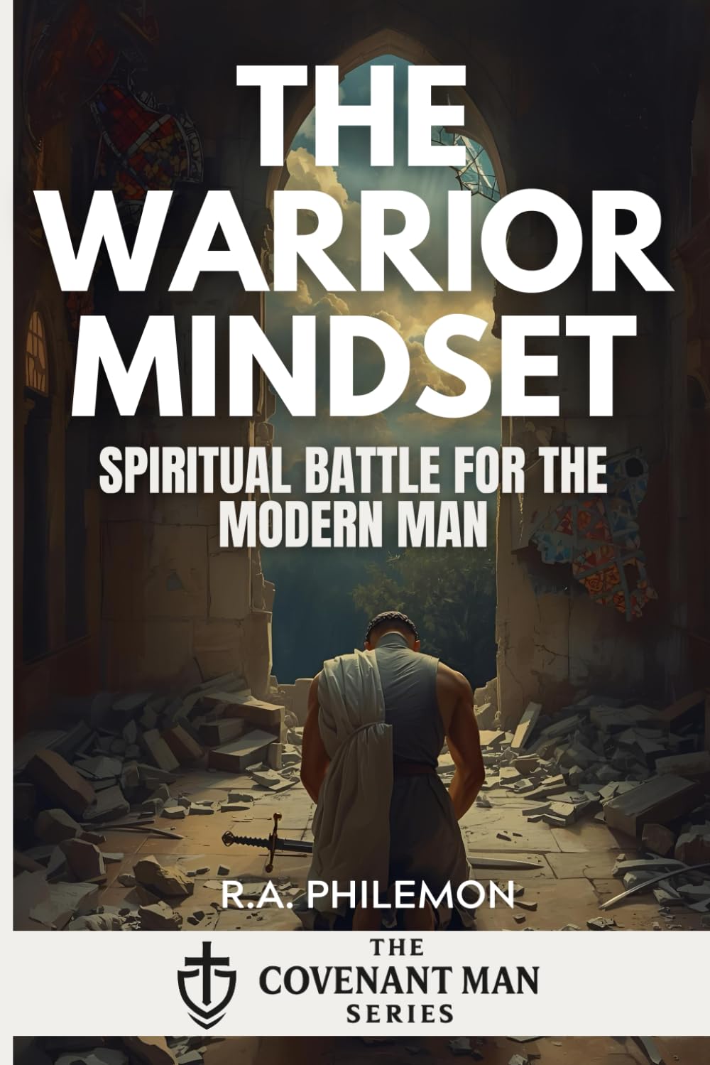 The Warrior Mindset: Spiritual Battle for the Modern Man (The Covenant Man)