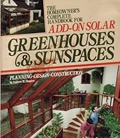 The Homeowner's Complete Handbook for Add-On Solar Greenhouses & Sunspaces: Planning, Design, Construction 0878575073 Book Cover