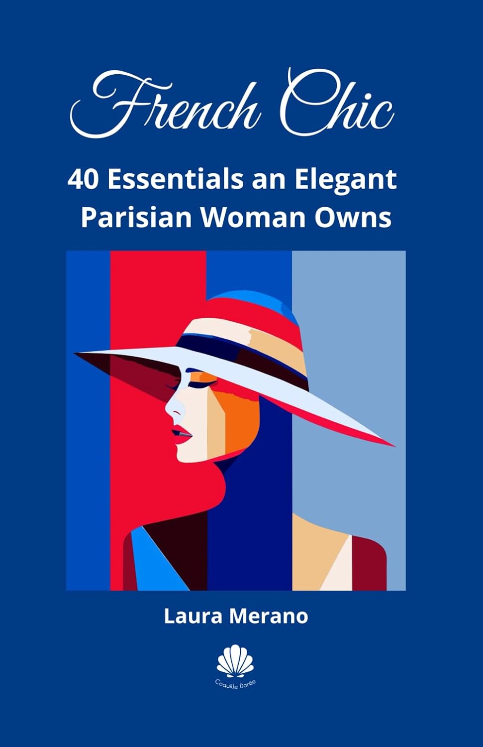 French Chic: 40 Essentials an Elegant Parisian Woman Owns. Fashion Book about How to Dress Your Best. Classic Elegance. Illustrated Fashion Books.      Paperback – July 22, 2024