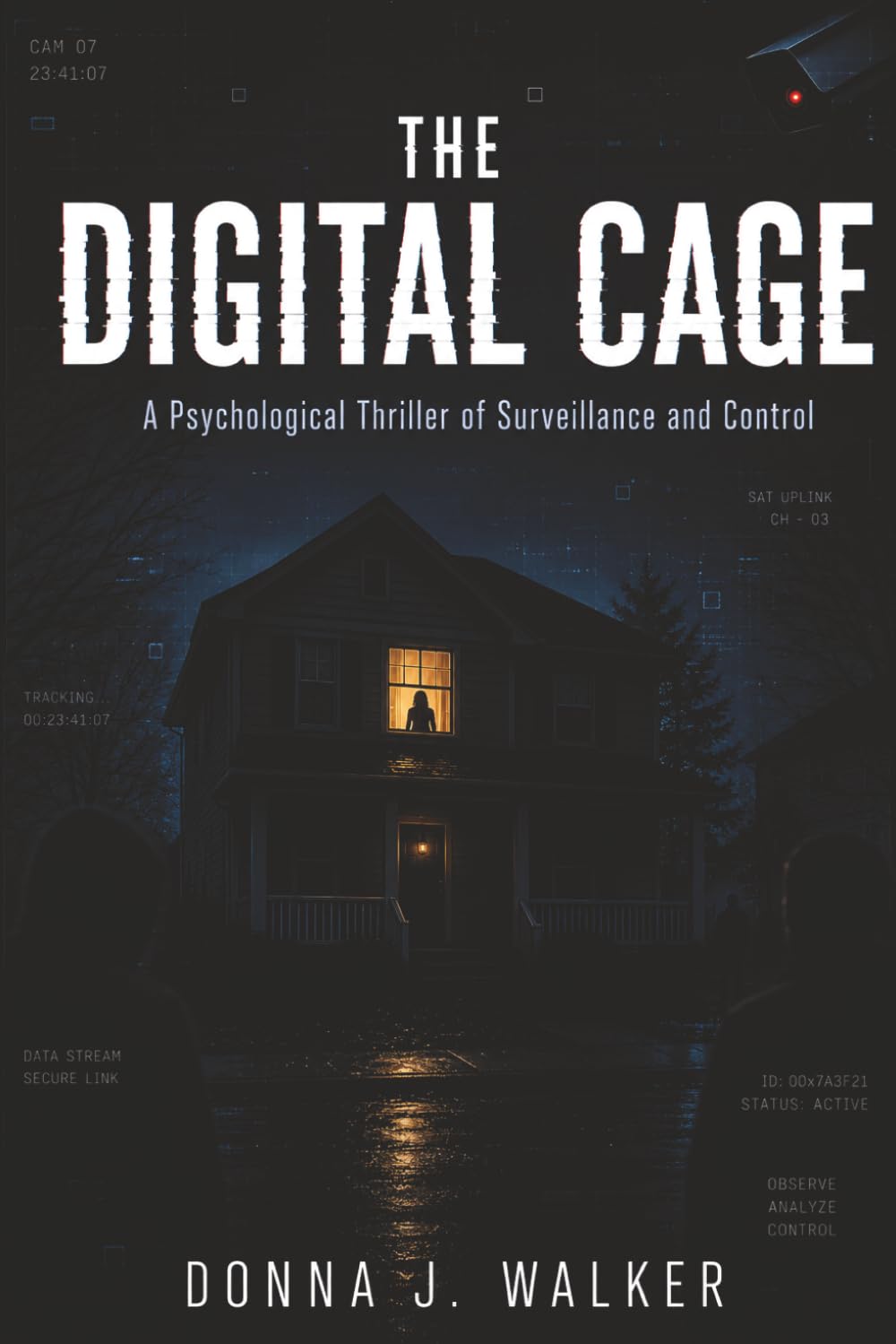 The Digital Cage: A Psychological Thriller of Surveillance and Control