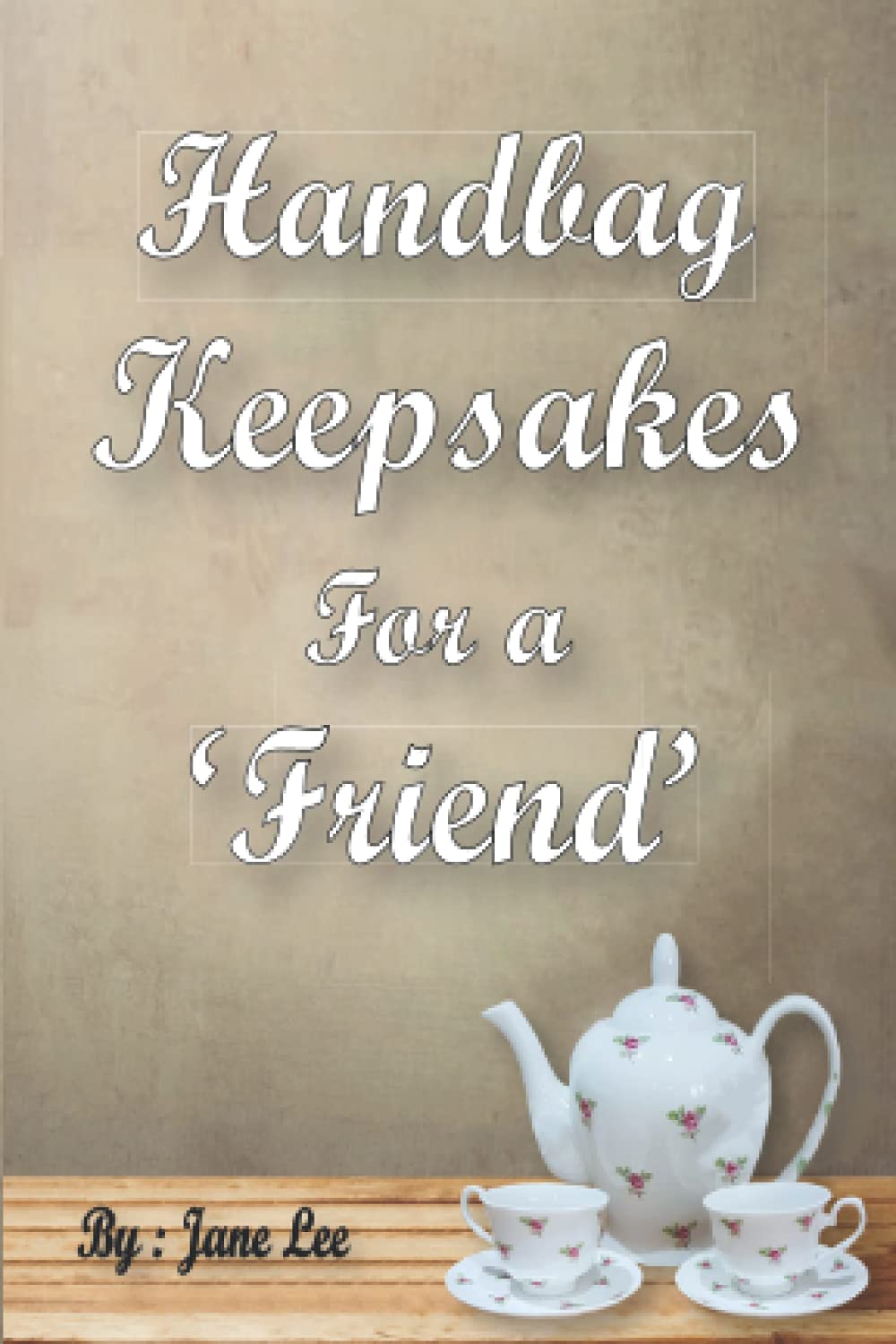 Handbag Keepsakes for a 'Friend': A feel good, uplifting book for a special friend. Inspirational and spiritual writings providing mindfulness moments. The Perfect Keepsake!