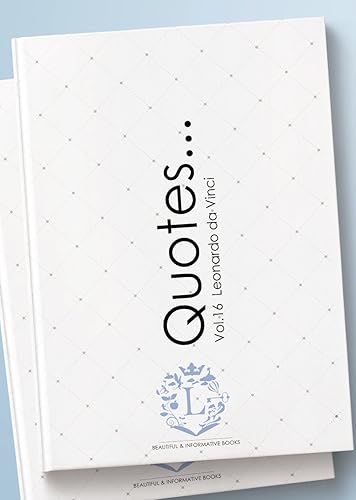 Leonardo da Vinci Quotes... Vol.16 Motivational & Inspirational Life Quotes by Leonardo da Vinci