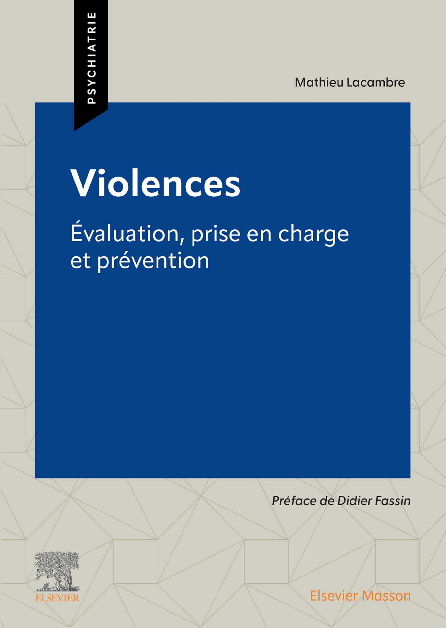 Violences: Evaluation, prise en charge et prévention (French Edition)