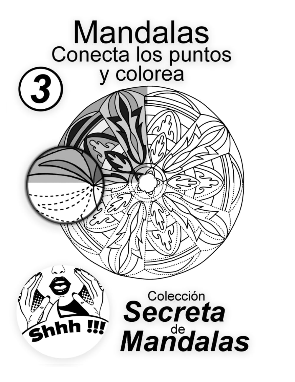 Mandalas: Conecta los Puntos y Colorea Vol 3 Colección Secreta de Mandalas: Descubre y colorea 25 mandalas ocultos para relajación, concentración y creatividad