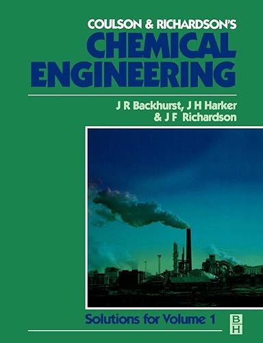 Chemical Engineering: Solutions to the Problems in Volume 1 (Coulson and Richardsons Chemical Engineering)