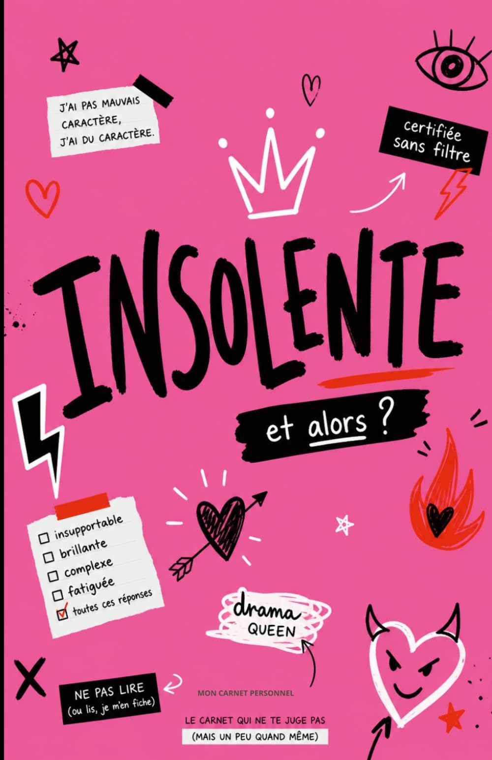 INSOLENTE – Carnet sans filtre pour écrire, râler et penser trop: Journal guidé avec humour, pages à compléter, to-do list, notes et citations à colorier (Collection Sans Filtre)