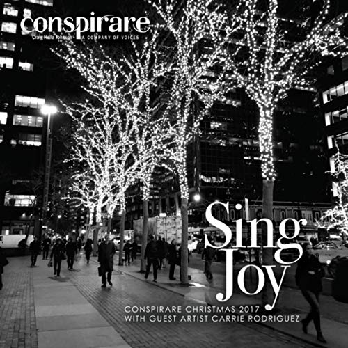 Sing Joy Conspirare Christmas 2017 Conspirare and Craig