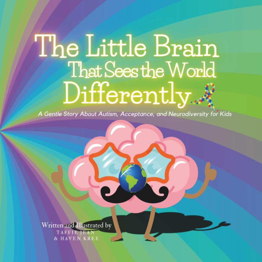 The Little Brain That Sees the World Differently: A Gentle Story About Autism, Acceptance, and Neurodiversity for Kids (The Little Brain Books)