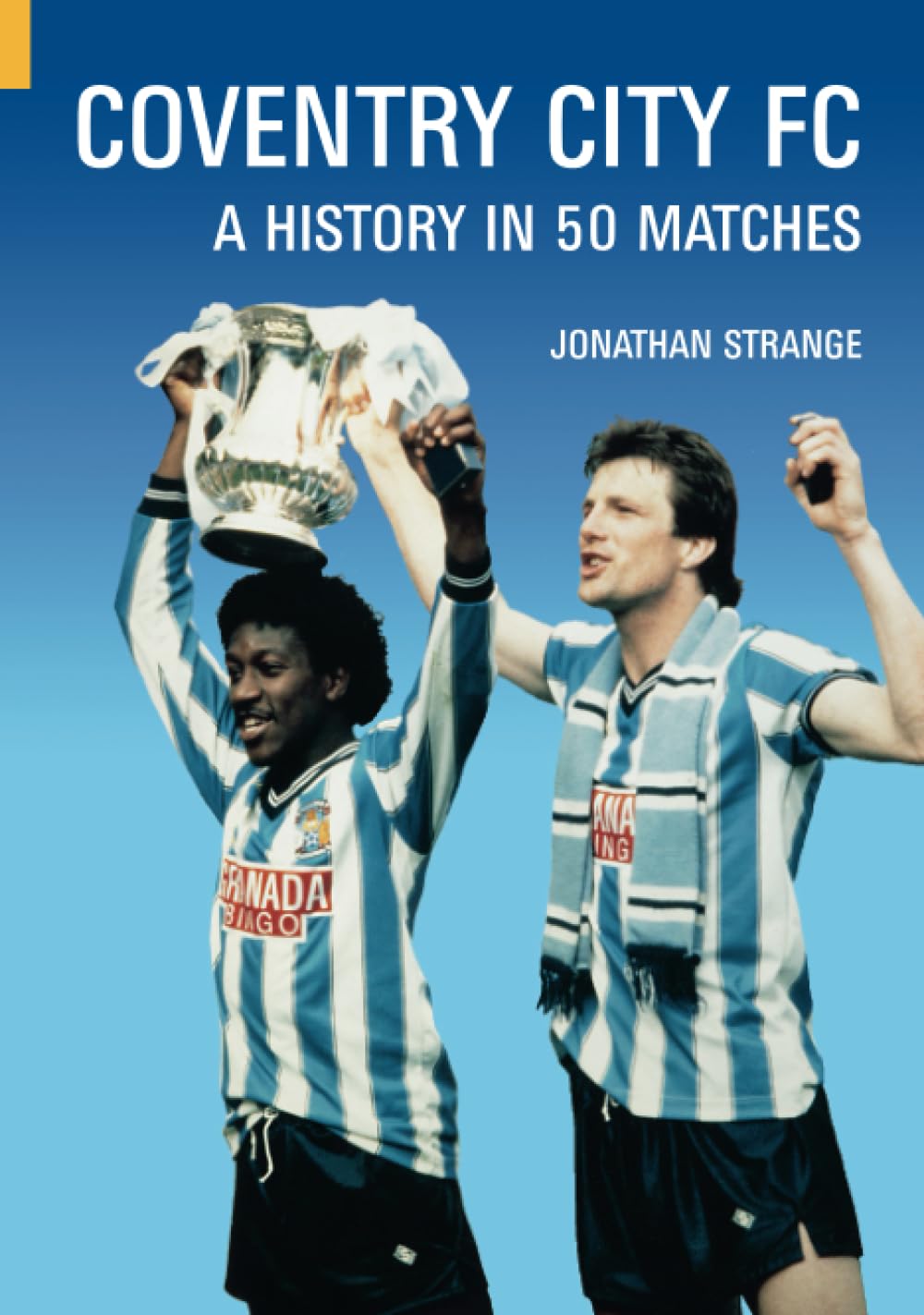 Coventry City FC: A History in 50 Matches