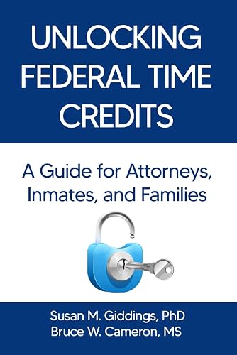 Unlocking Federal Time Credits: A Guide for Attorneys, Inmates, and Families