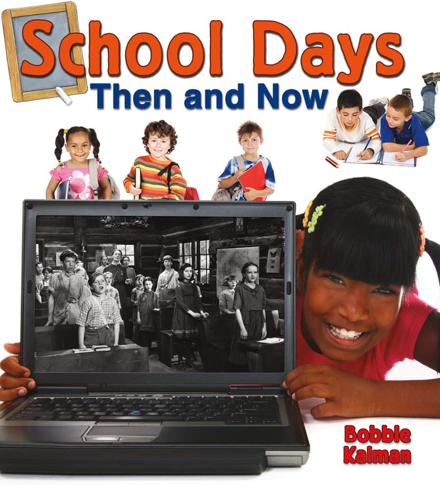 School Days Then and Now (From Olden Days to Modern Ways in Your Community)