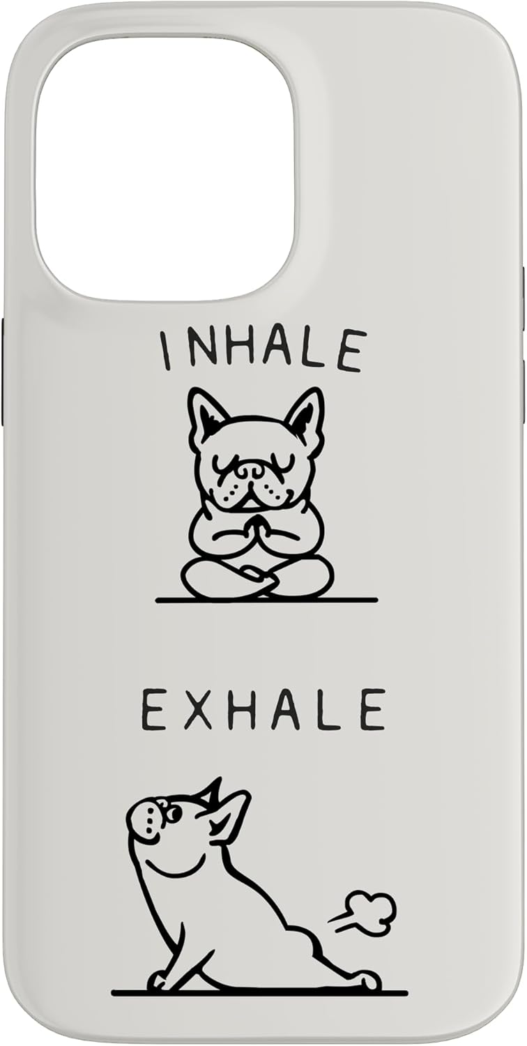 Inhale Exhale Frenchie Case for iPhone 14 Pro Max