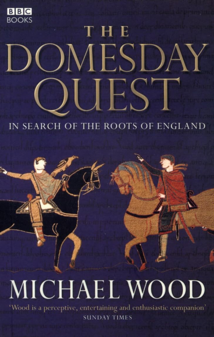 The Domesday Quest: In search of the Roots of England by Michael Wood...