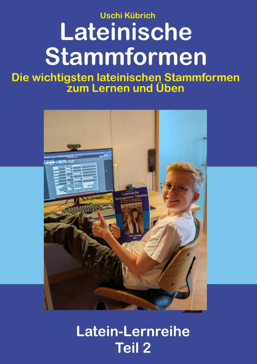 Lateinische Stammformen: Die wichtigsten lateinischen Stammformen zum Lernen und Üben (Lateincoaching Bücher)