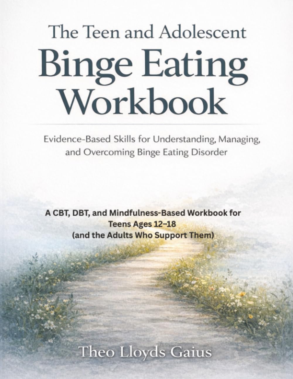 The Teen and Adolescent Binge Eating Workbook: Evidence-Based Skills for Understanding, Managing, and Overcoming Binge Eating Disorder