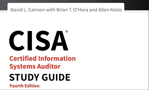 CISA Certified Information Systems Auditor Study Guide, 4th Edition