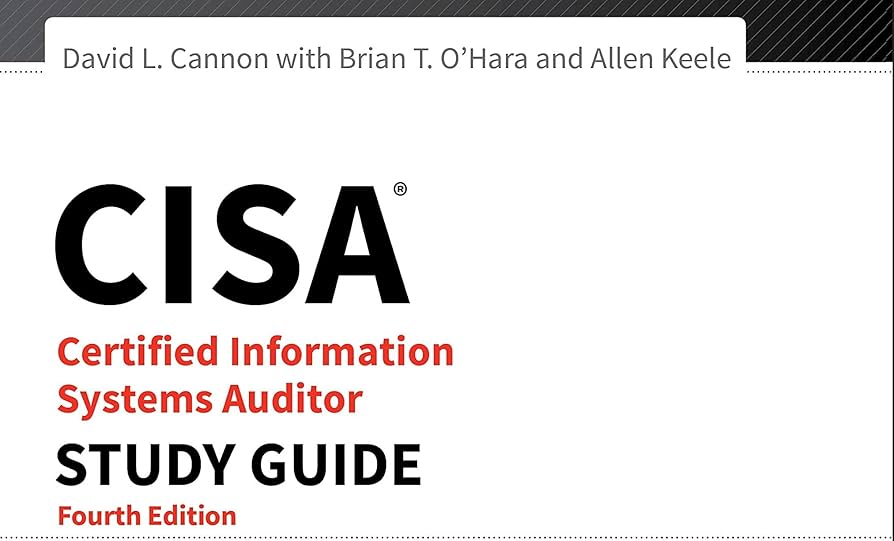 CISA Certified Information Systems Auditor Study Guide, 4th