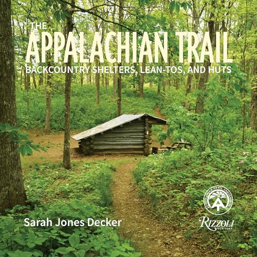 The Appalachian Trail: Backcountry Shelters, Lean-Tos, and...