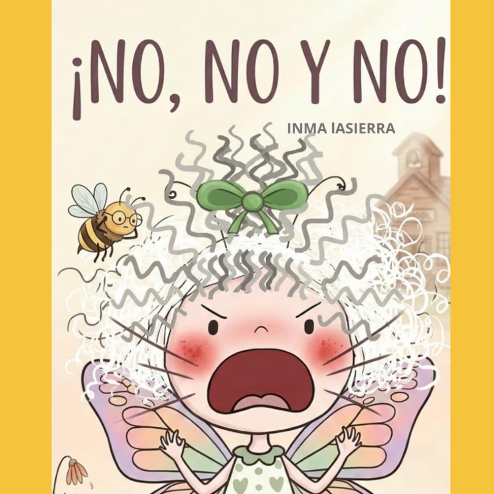 ¡ No, No y No !: Cómo un simple "SÍ" hace florecer abrazos, ternura y mucho amor