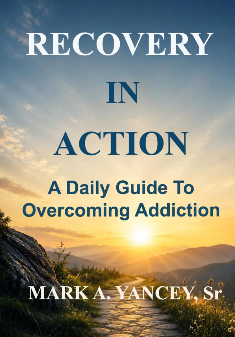 Recovery In Action: A Daily Guide To Overcoming Addiction