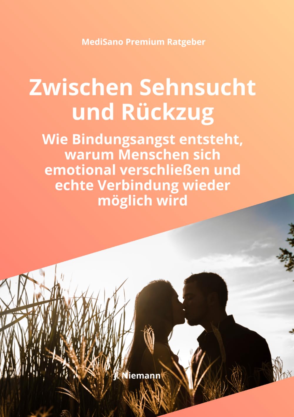 Zwischen Sehnsucht und Rückzug: Warum wir Menschen wegstoßen, die uns wichtig sind, wie Bindungsangst entsteht und emotionale Sicherheit wachsen kann (MediSano Premium Ratgeber)