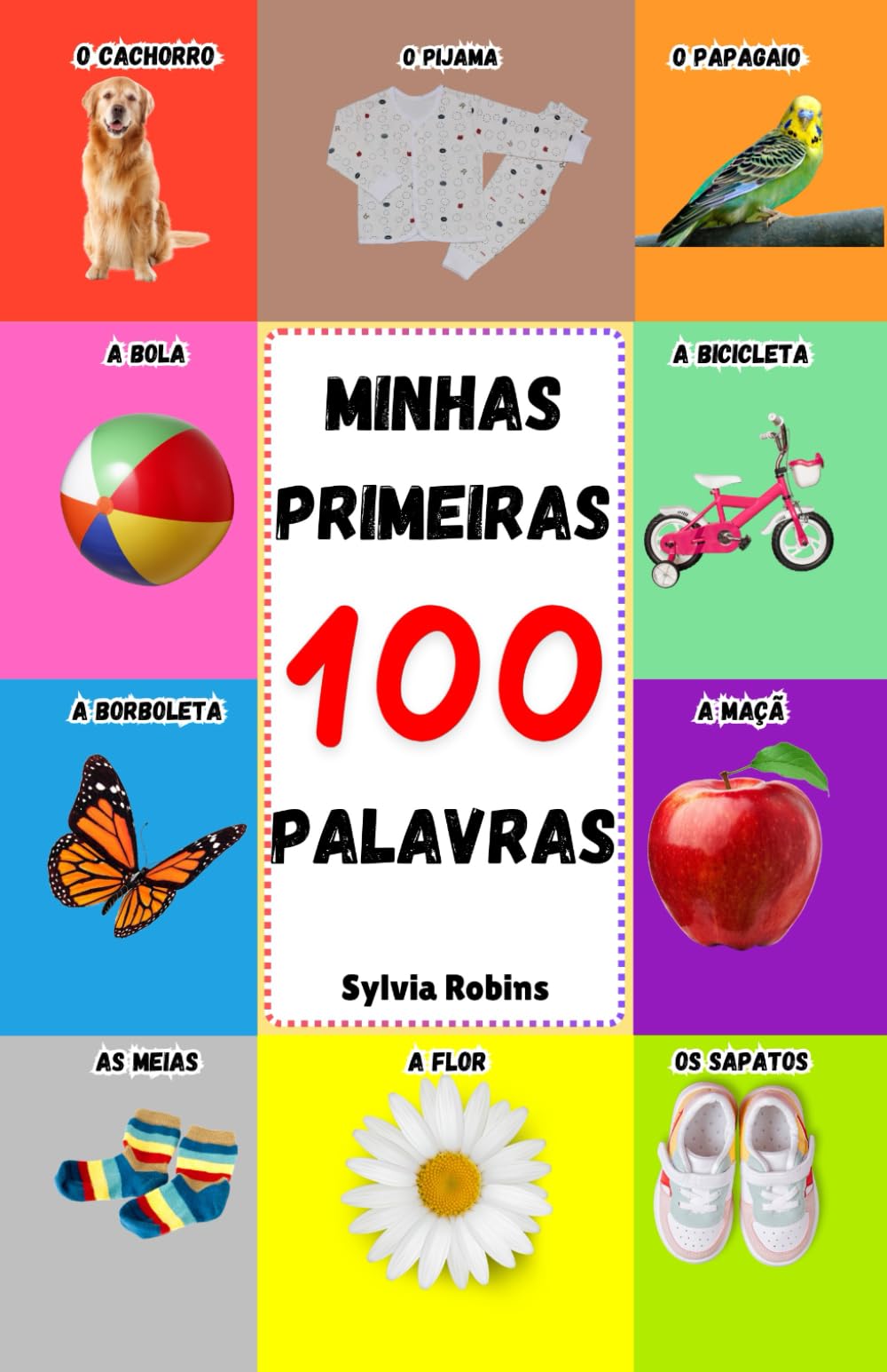 Minhas Primeiras 100 Palavras: Um Livro de Aprendizagem Inicial para Desenvolver o Vocabulário de Bebês e Crianças - Cores, Animais, Roupas, Veículos, Natureza e Muito Mais