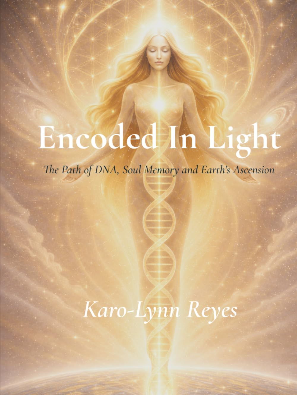 Encoded in Light: The Path of DNA, Soul Memory and Earth’s Ascension