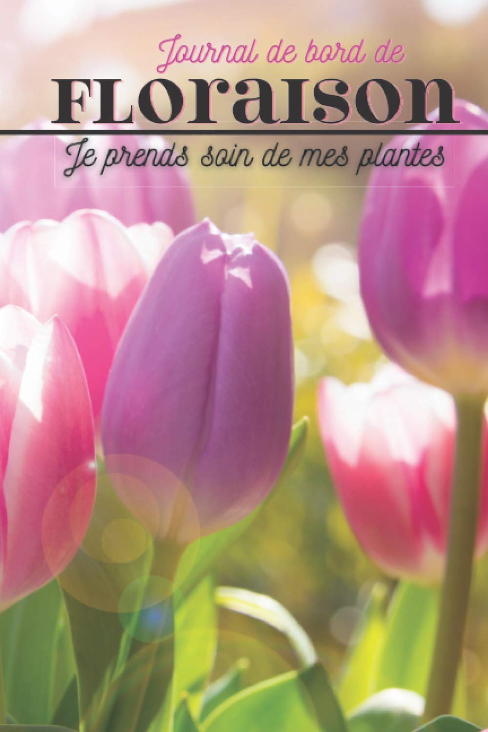 Floraison: Journal de bord pour suivre la culture de vos fleurs