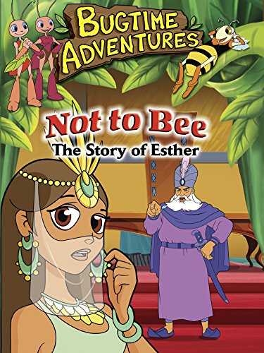 Bugtime Adventures Not to Bee - The Story of Esther