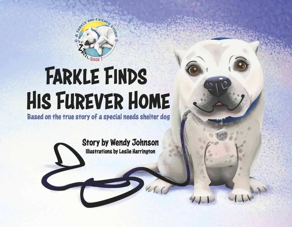 Farkle Finds His Furever Home: Based on the true story of a special needs shelter dog (1) (Farkle and Friends)