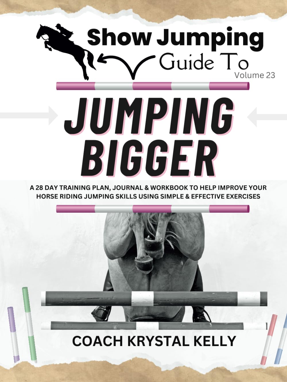 Show Jumping Guide to Jumping Bigger: A 28 Day Training Plan, Journal & Workbook to Help Improve Your Horse Riding Jumping Skills Using Simple & Effective Exercises (Show Jumping How To Book Series)      Hardcover – April 24, 2024