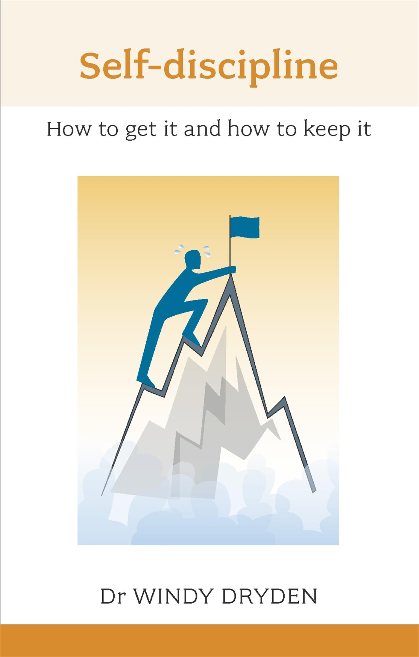 Self-Discipline: How to get it and how to keep it (Overcoming Common Problems)