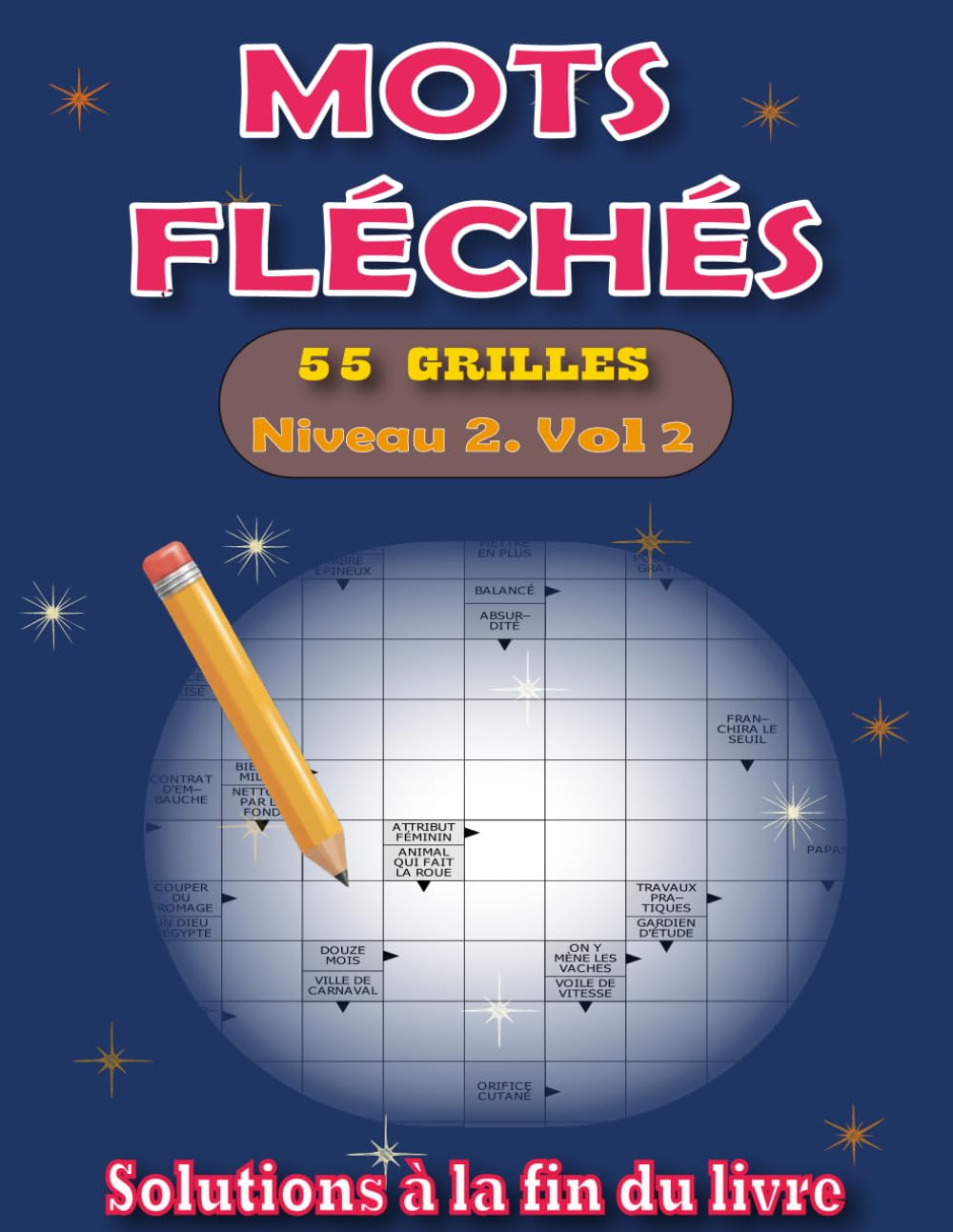 Mots Fléchés Niveau 2 - Vol 2 pour Adultes: 55 Grilles avec Solutions Incluses en Gros Caractères - Progression Douce et Ludique