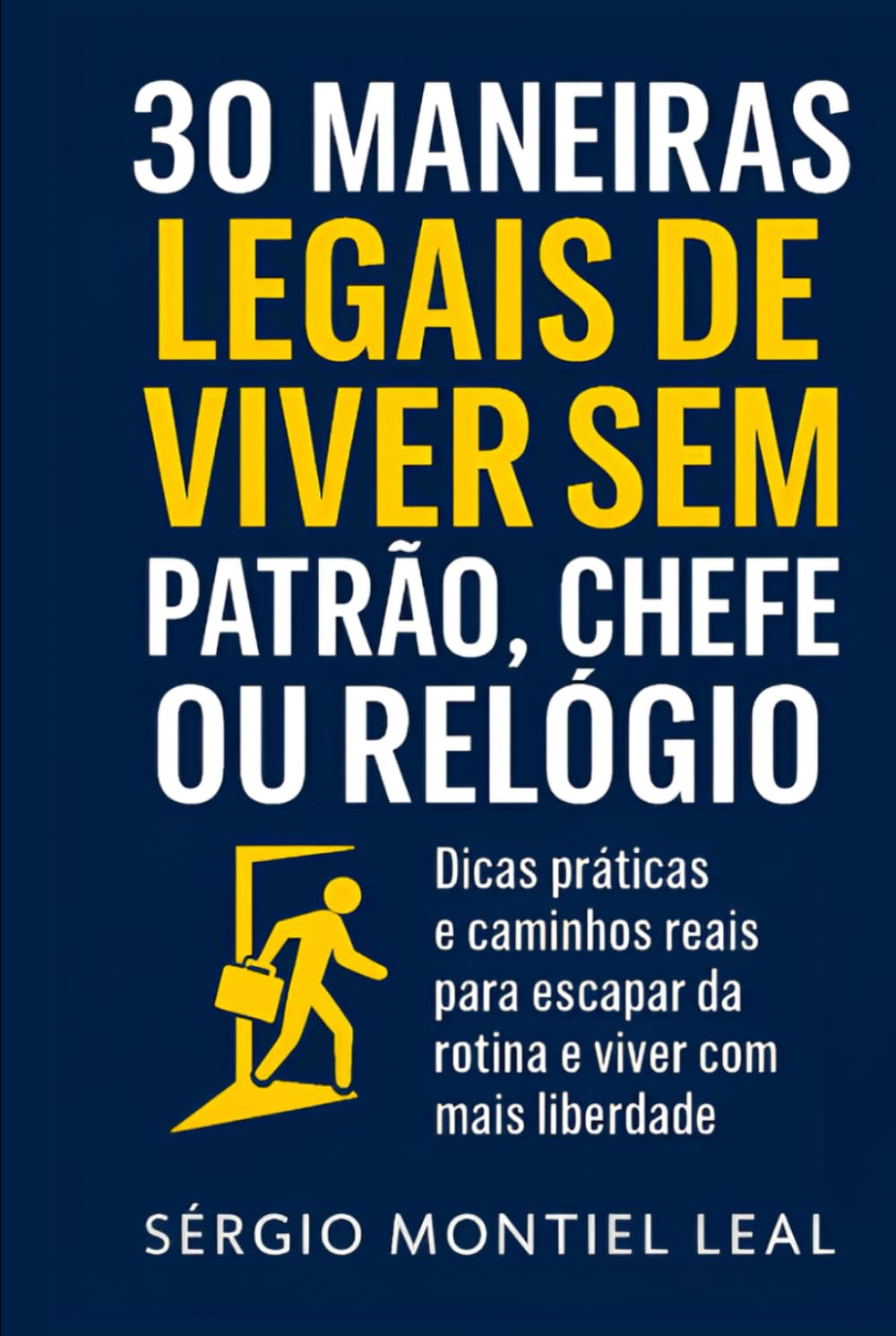 30 MANEIRAS LEGAIS DE VIVER SEM PATRÃO, CHEFE OU RELÓGIO