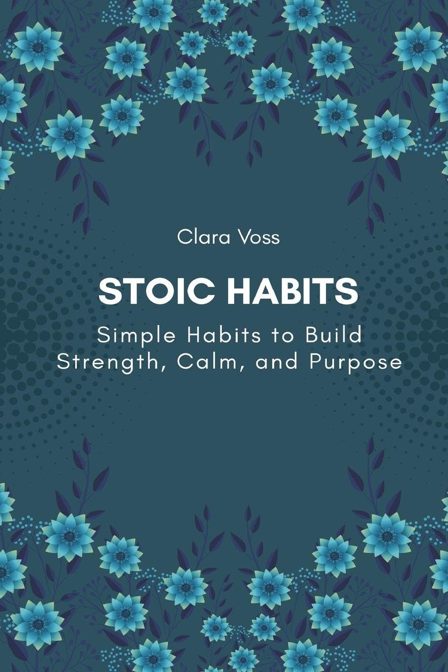 Lectures on the Philosophy of the Human Mind (Volume 1) (Edition1): Simple Habits to Build Strength, Calm, and Purpose