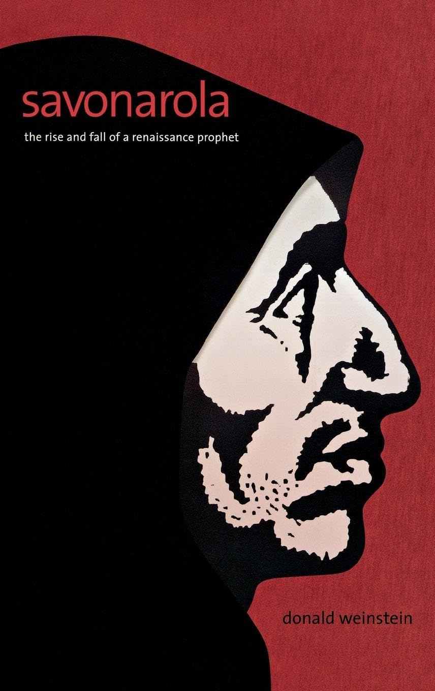 Savonarola: The Rise and Fall of a Renaissance Prophet