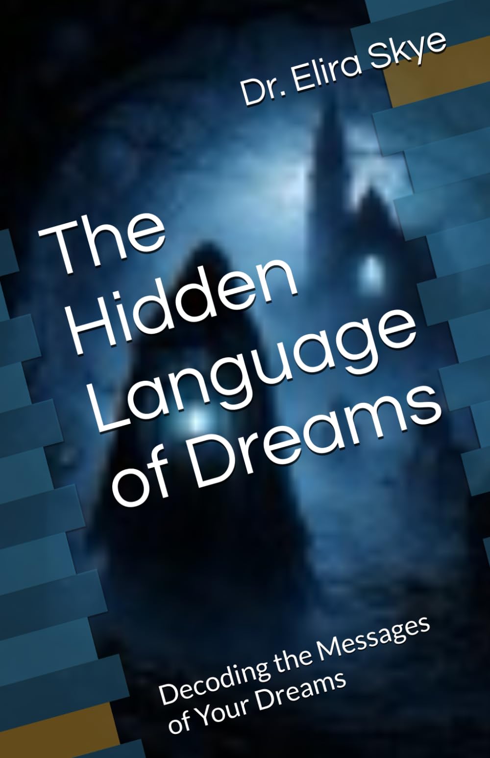 The Hidden Language of Dreams: Decoding the Messages of Your Dreams