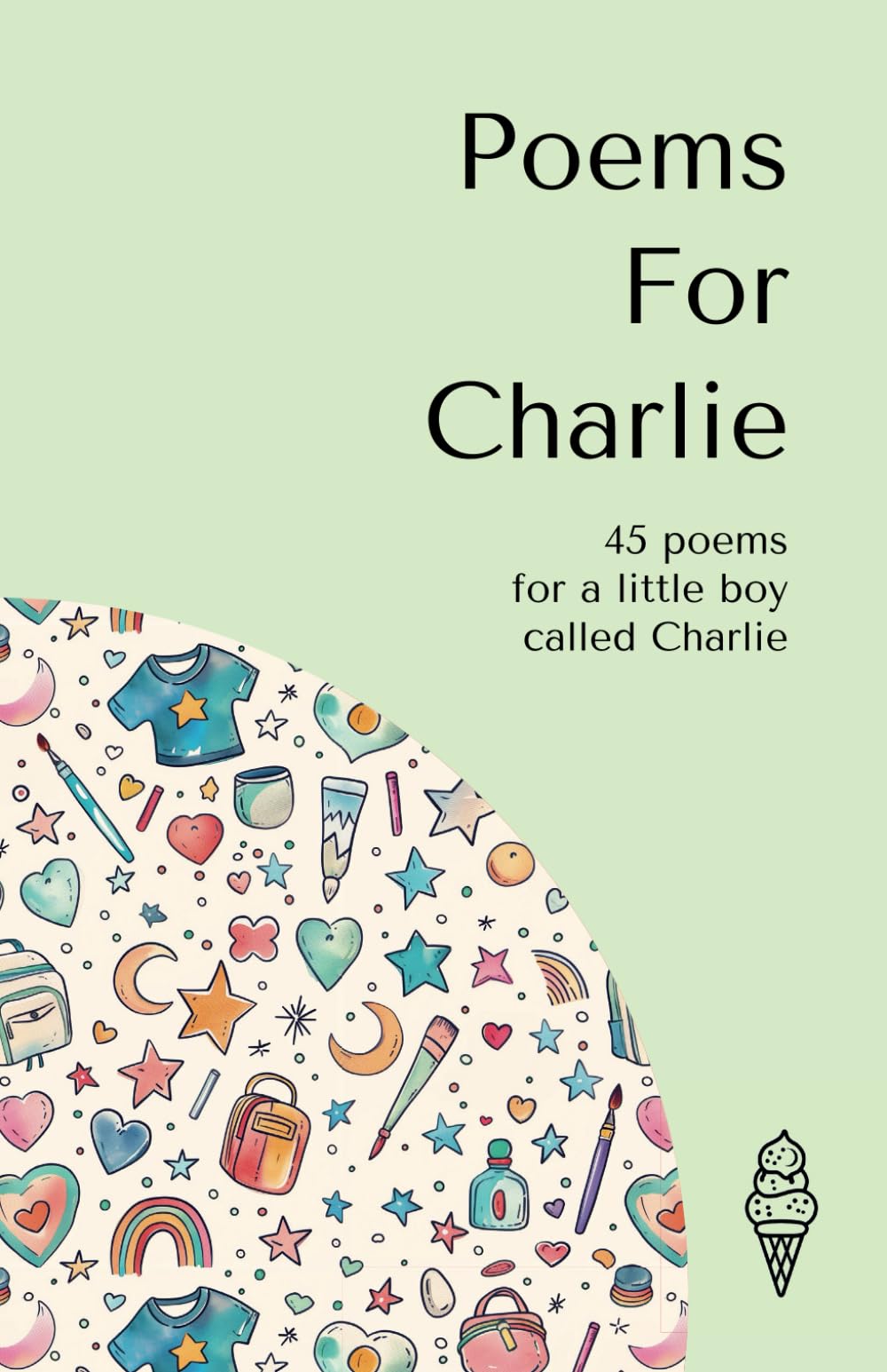 Poems for Charlie: 45 personalised poems for a little boy called Charlie (Personalised Poems for Children)