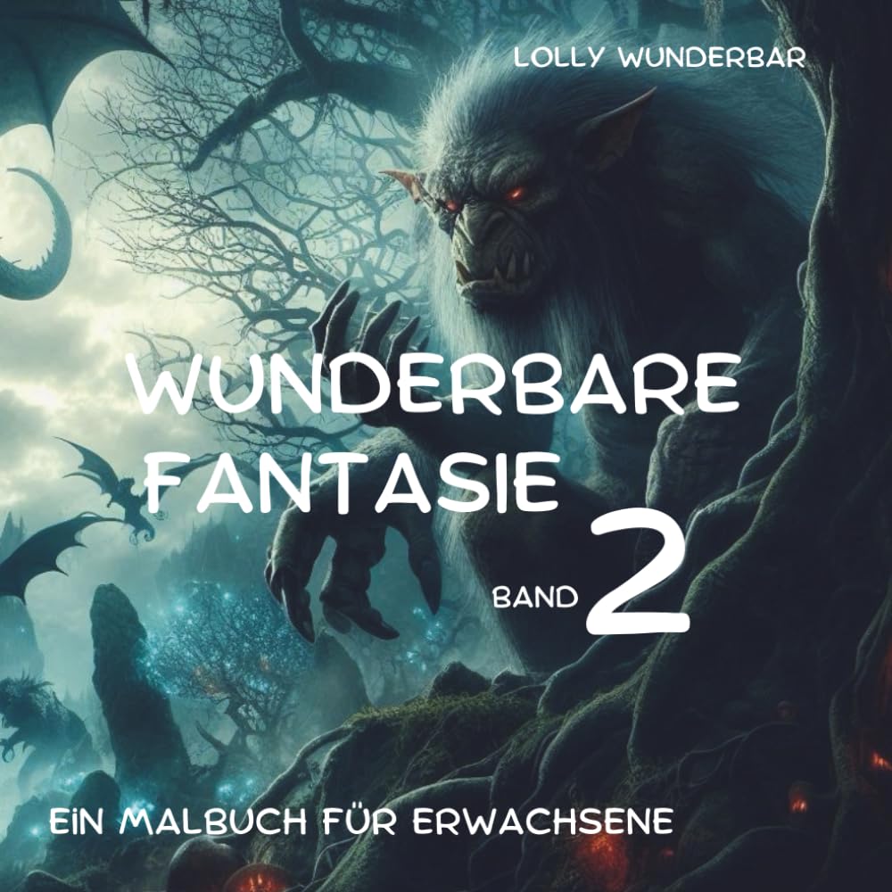 WUNDERBARE FANTASIE BAND 2: Ein Malbuch für Erwachsene