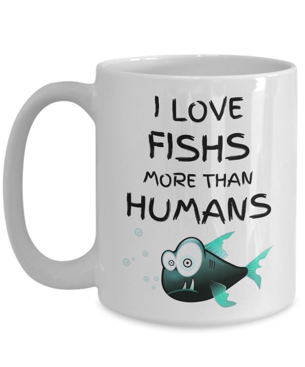 Funny Fish Coffee Mug, Cute Animal Lover Gift - I Love Fishs More Than Humans - Birthday Gift for Pet Fan, Christmas Present - 15 oz (Large) Coffee Mug White Ceramic Tea Cup