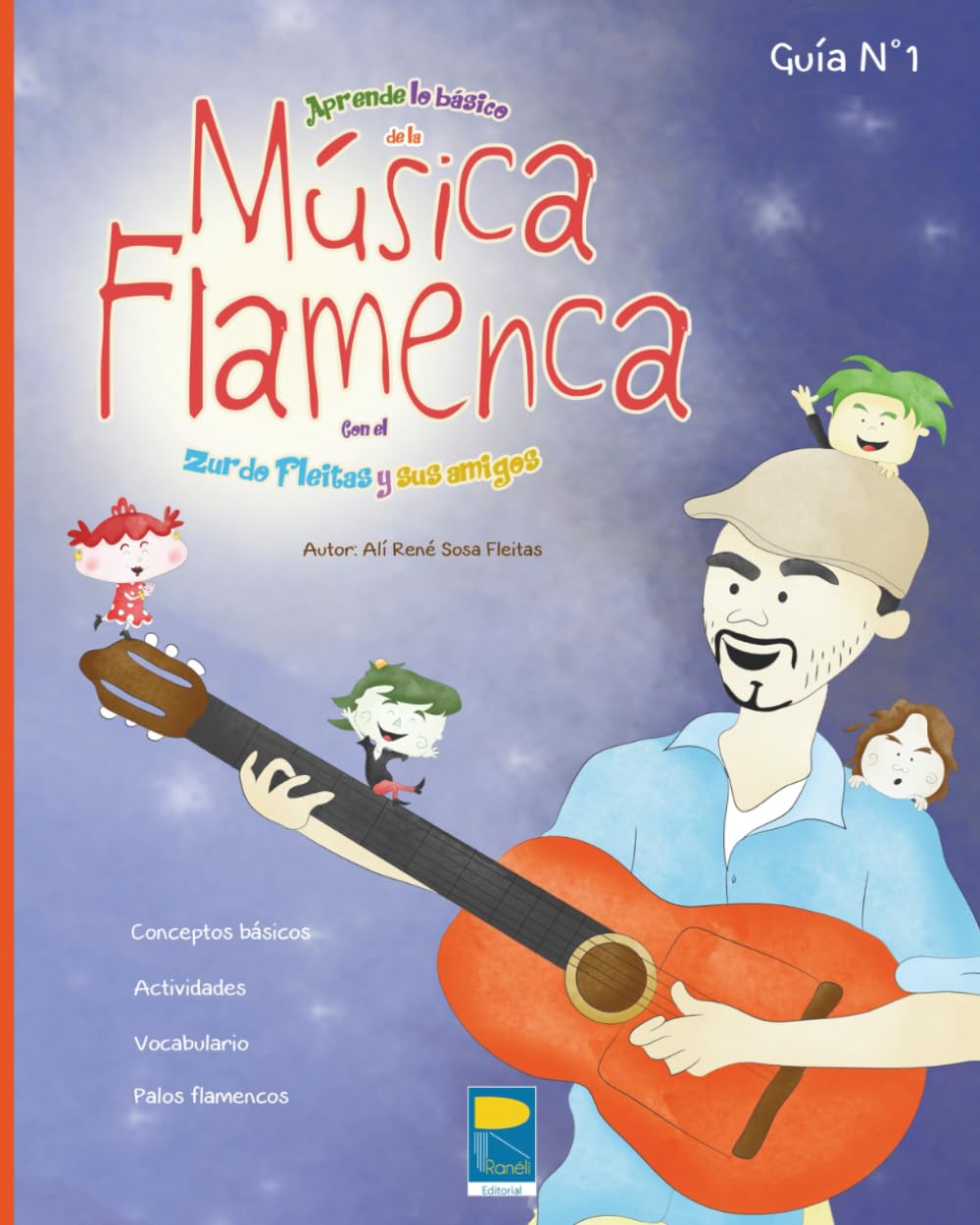 Música Flamenca con el Zurdo Fleitas y sus amigos: Guía ilustrada para aprender los conceptos básicos del flamenco