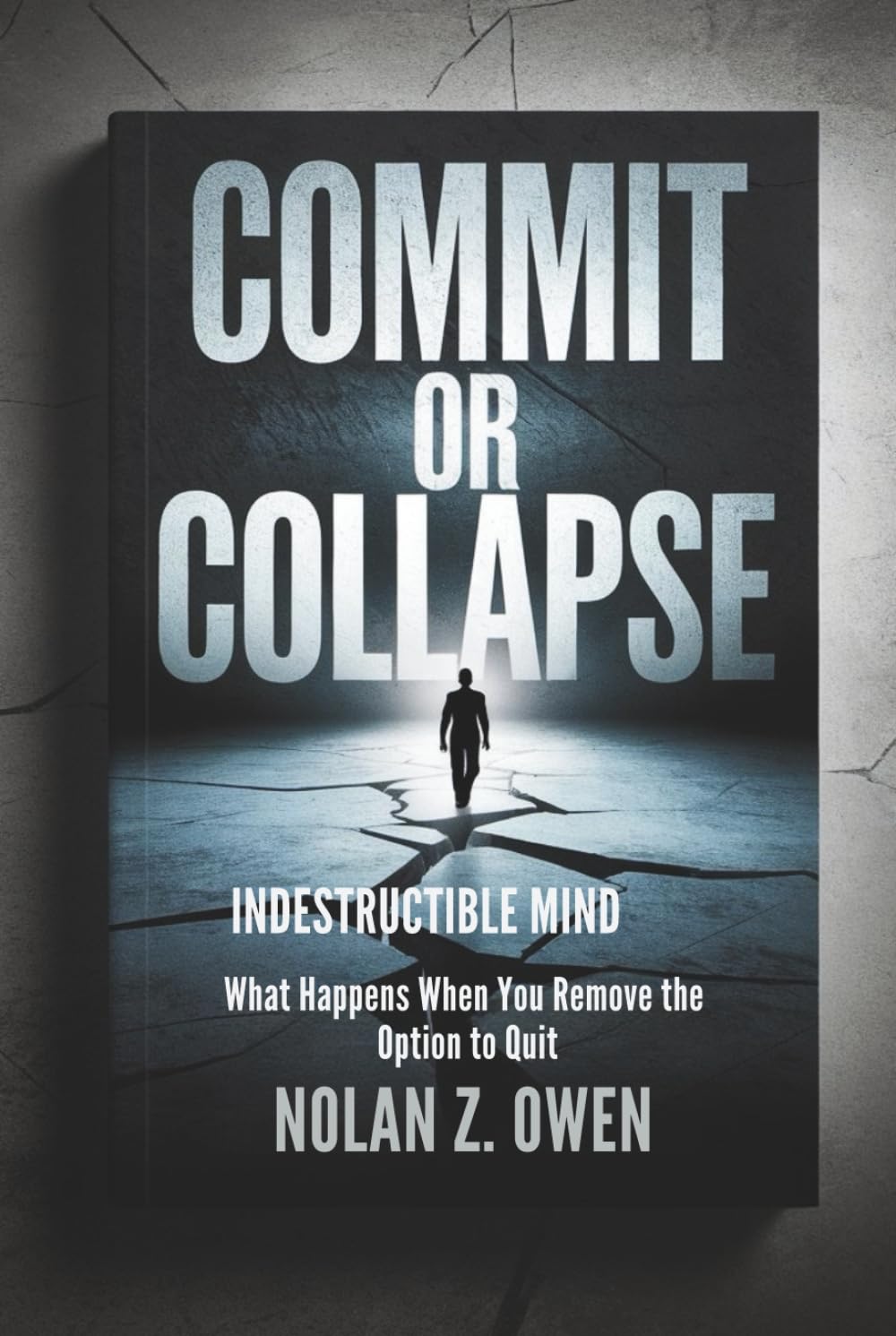 Commit or Collapse: Indestructible Mind: What Happens When You Remove the Option to Quit
