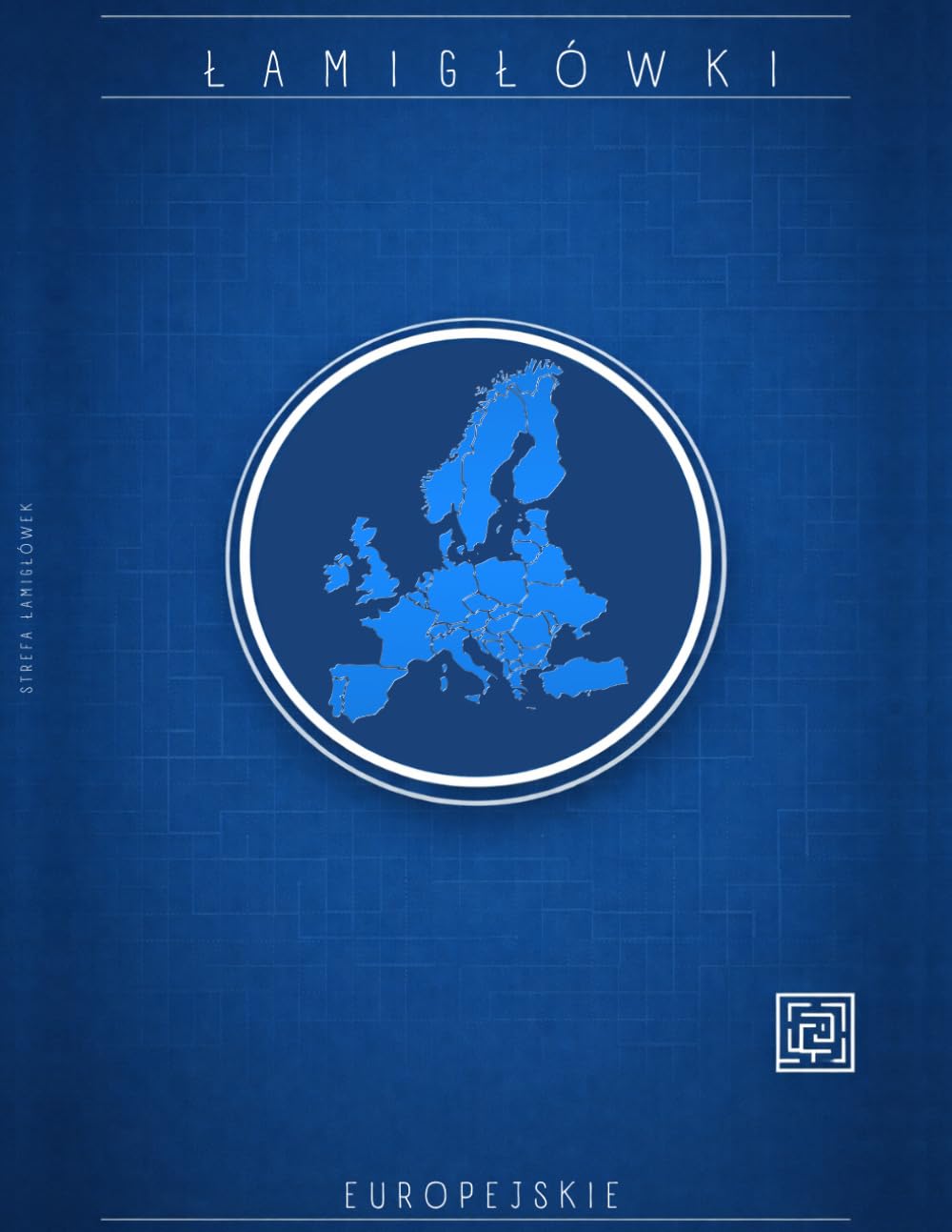Europejskie Łamigłówki Logiczne XXL Sudoku, Labirynty, Rebusy, Krzyżówki i Zagadki o Europie |: Duży wygodny druk | Relaks i trening umysłu dla młodzieży, dorosłych i seniorów