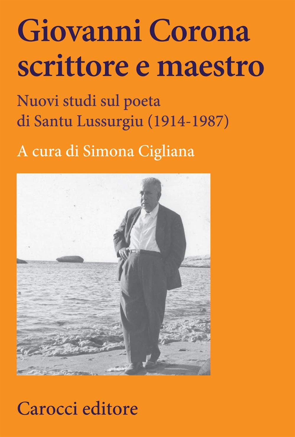 Giovanni Corona scrittore e maestro. Nuovi studi sul poeta di Santu Lussurgiu (1914-1987) (Lingue e letterature Carocci, Band 326)