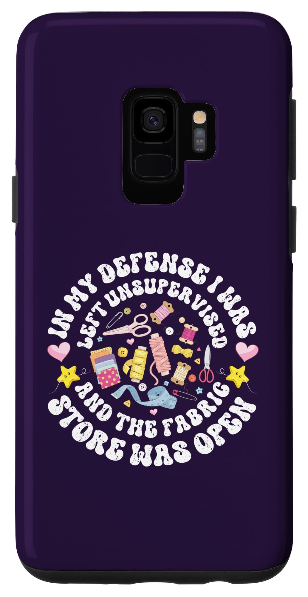Galaxy S9 In My Defense The Fabric Store Was Open Quilter Sewing Lover Case