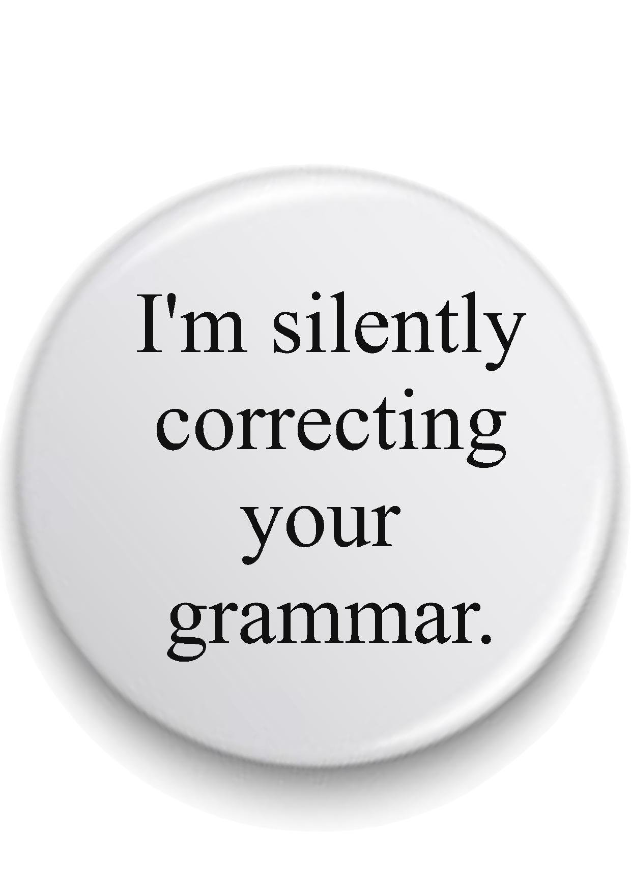 Danni Rose Women's White I'm Silently Correcting Your Grammar Metal Pin Badge 25Mm