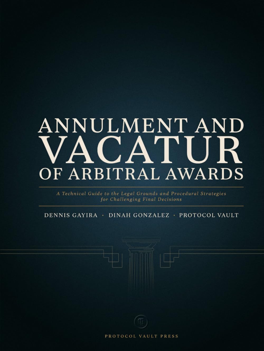 Annulment and Vacatur of Arbitral Awards: A Technical Guide to the Legal Grounds and Procedural Strategies for Challenging Final Decisions