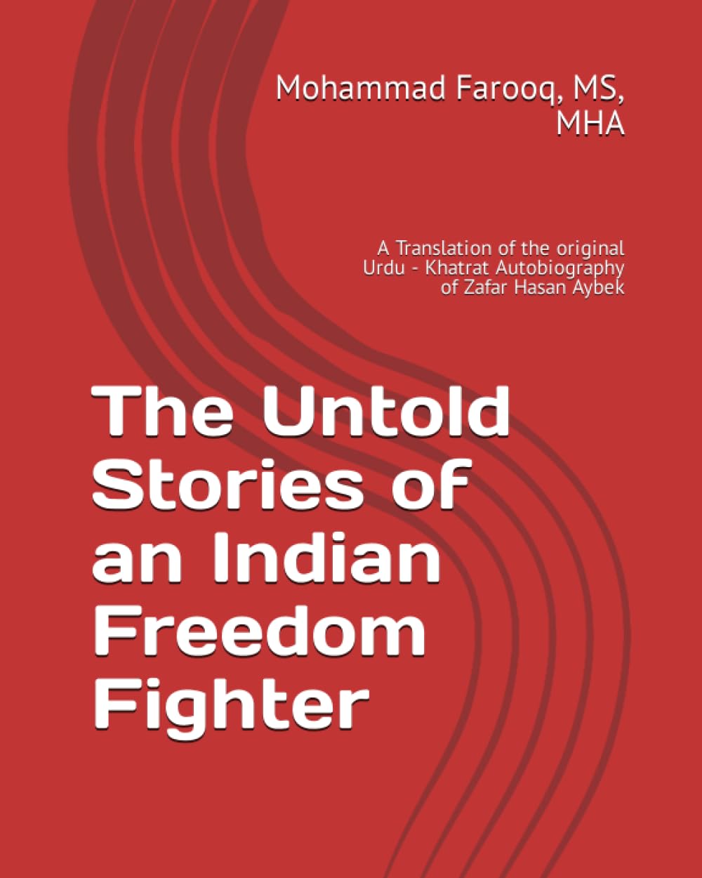 The Untold Stories of an Indian Freedom Fighter
