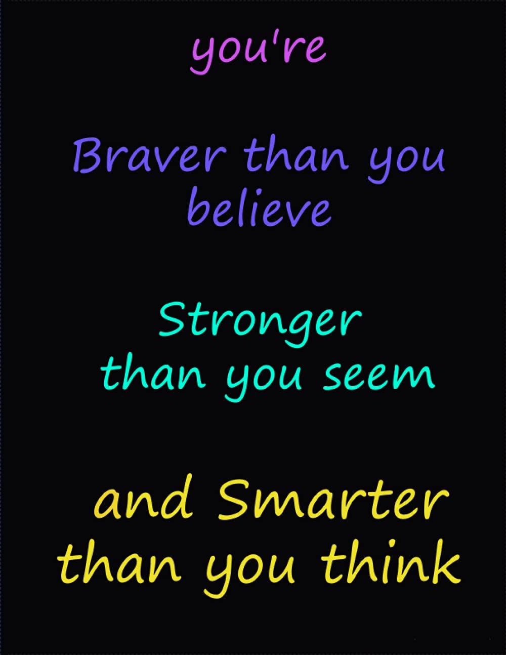 you're braver than you believe stronger than you seem and smarter than you think: motivation notebook: Motivation inspérationel notebook, journaly, ... to writh for women, men, girls, boys, kids
